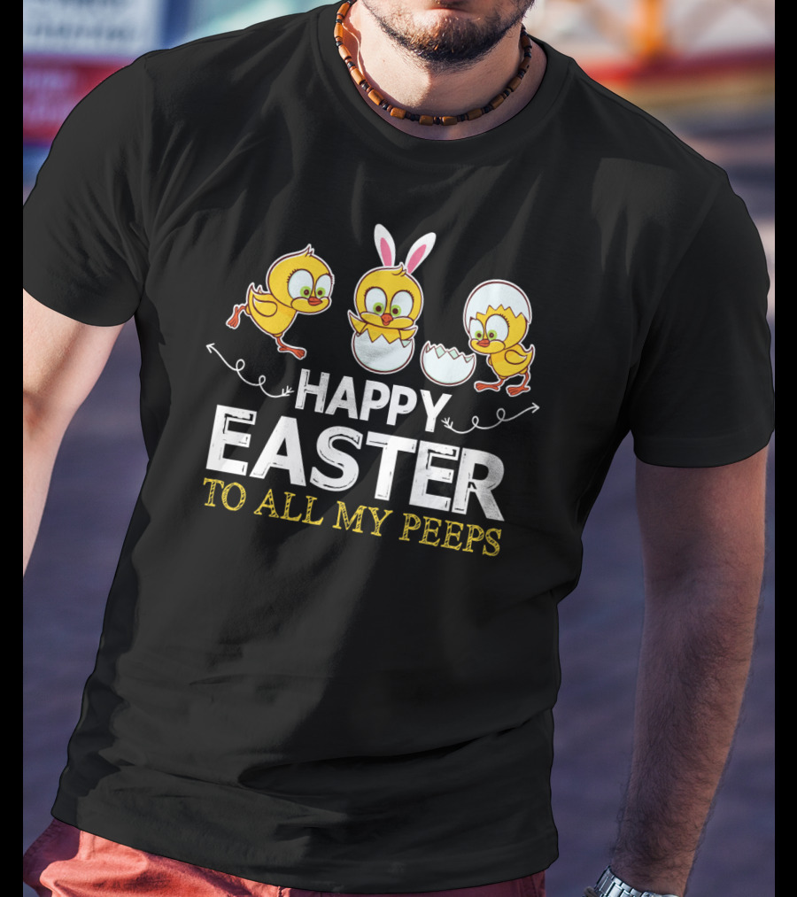 Happy Easter To All My Peeps With Bunny Ears And Chicks T-Shirt