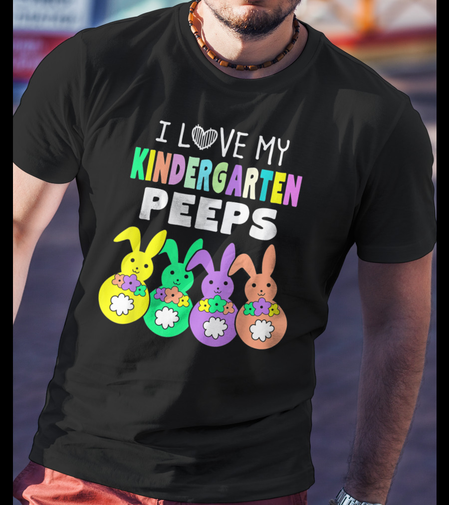 I Love My Kindergarten Peeps Happy Easter Bunnies T-Shirt
