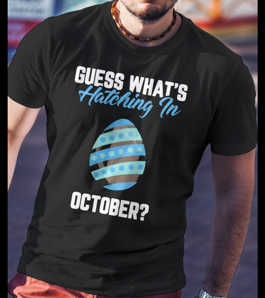 Guess What’s Hatching In October? T-Shirt
