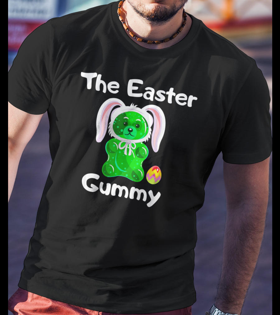 The Easter Gummy Bear With Bunny Ears And Easter Egg T-Shirt
