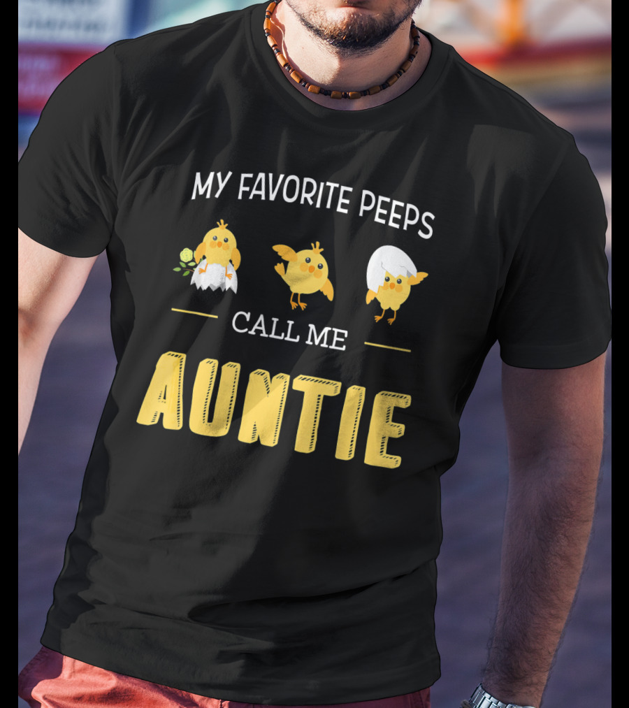 My Favorite Peeps Call Me Auntie T-Shirt