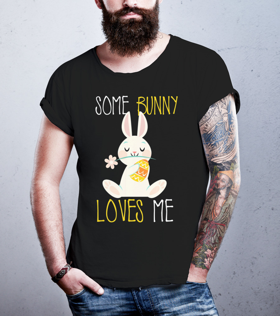 Some Bunny Loves Me Easter Bunny With Egg And Flower T-Shirt