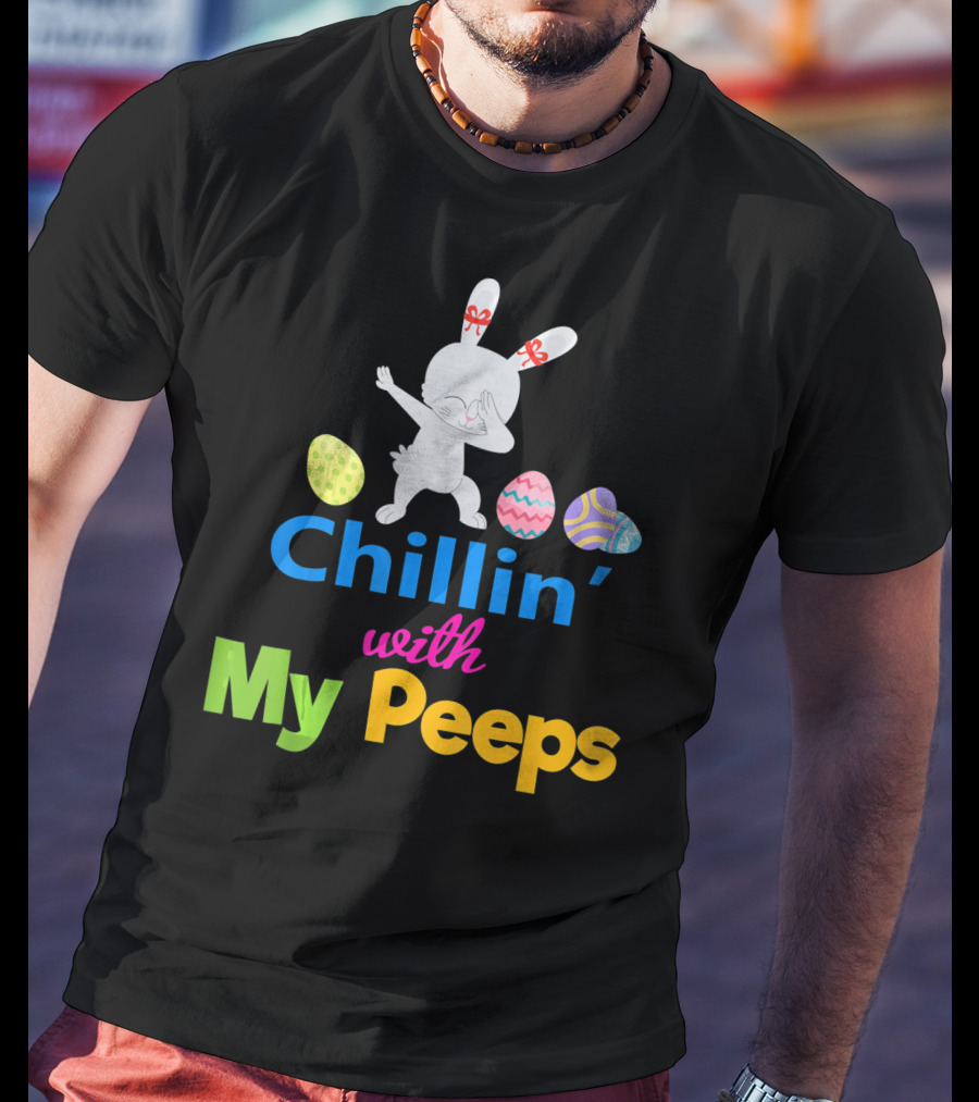 Chillin With My Peeps Dabbing Bunny Easter Eggs T-Shirt