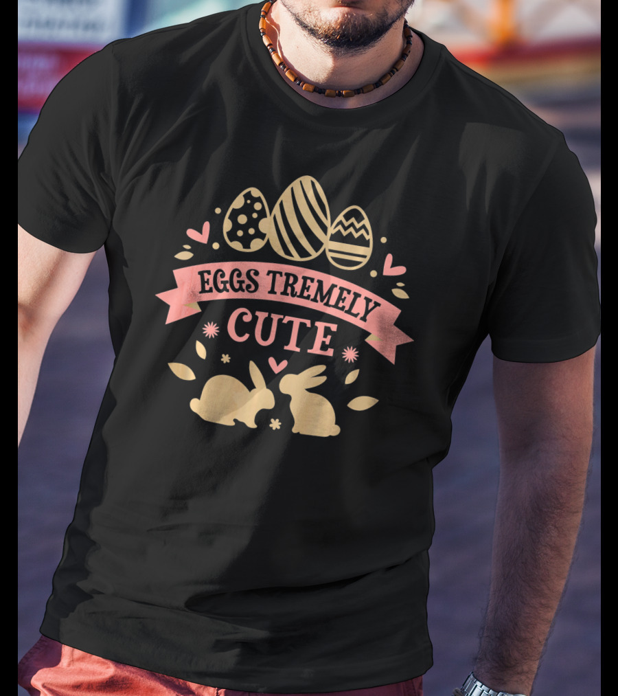 Eggs Tremely Cute Easter Day Bunnies And Hearts T-Shirt