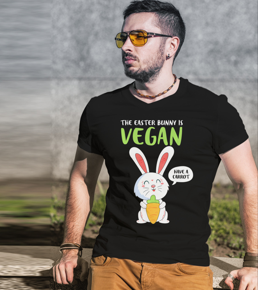 The Easter Bunny Is Vegan Have A Carrot T-Shirt