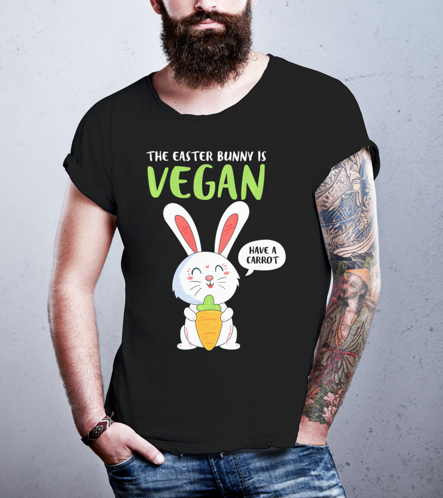 The Easter Bunny Is Vegan Have A Carrot T-Shirt