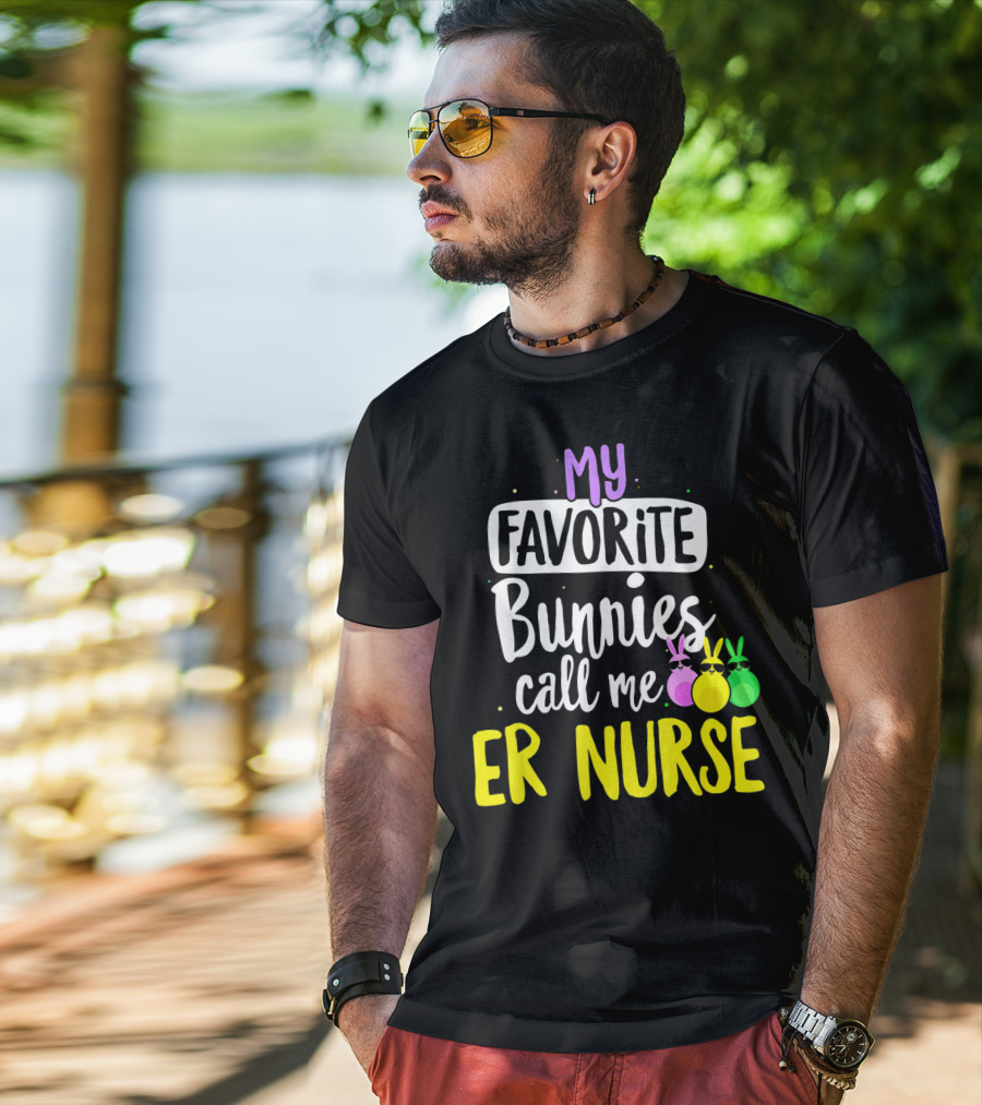 My Favorite Bunnies Call Me ER Nurse T-Shirt