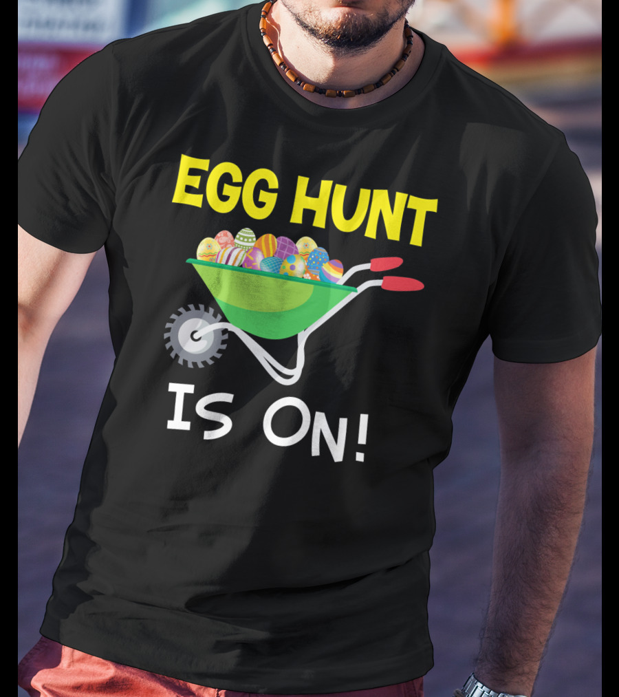 EGG HUNT IS ON Barrow Full Of Easter Eggs T-Shirt