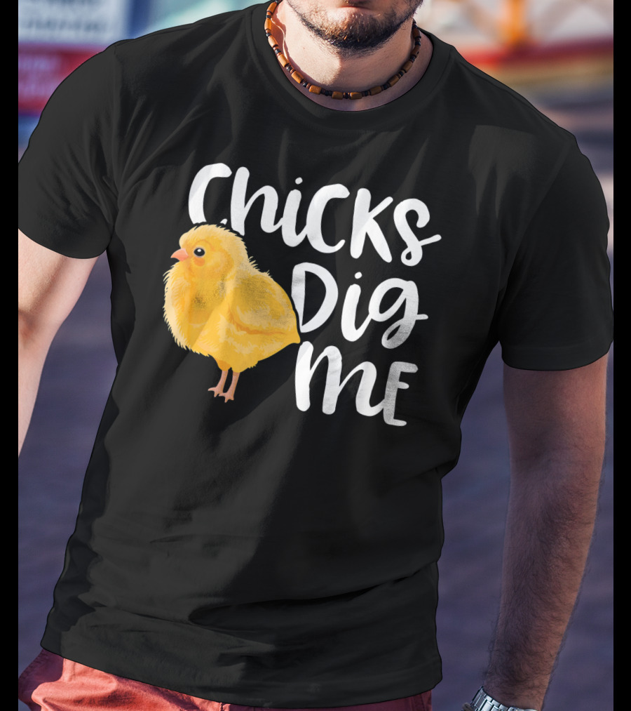 Chicks Dig Me Easter Kids Humor Funny Chicks T-Shirt