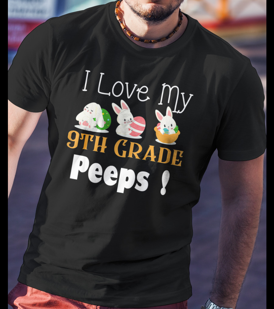 I Love My 9th Grade Peeps Cute Bunny Easter T-Shirt