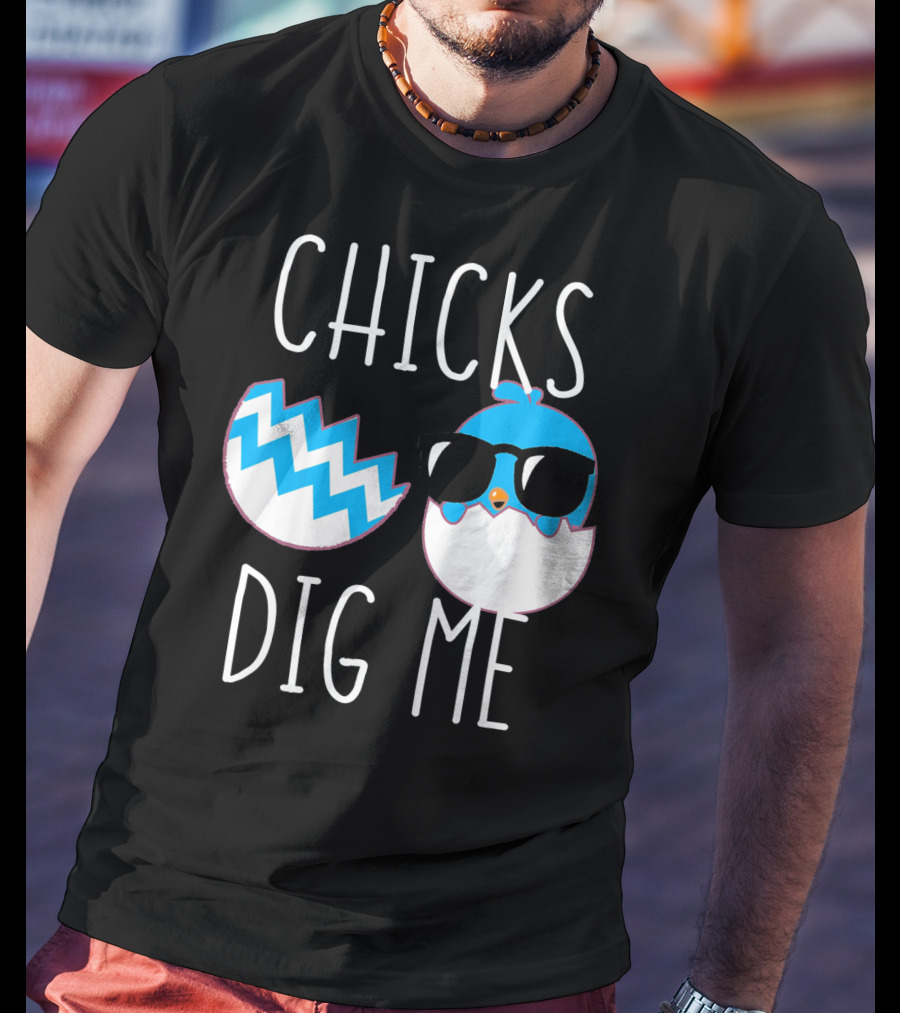 Chicks Dig Me Blue Cartoon Chick Sunglasses Eggshell T-Shirt