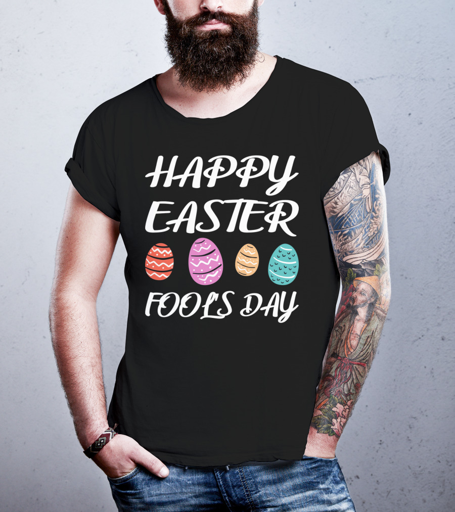 HAPPY EASTER FOOLS DAY Colorful Eggs T-Shirt