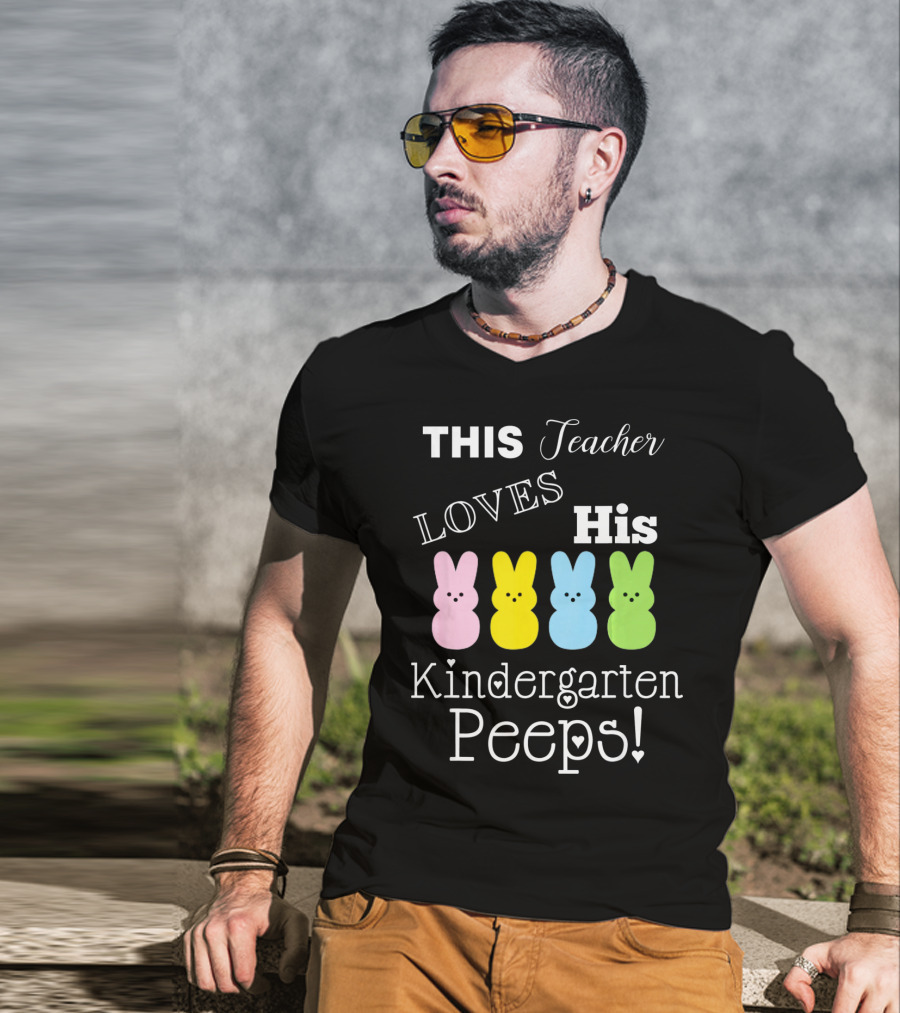 This Teacher Loves His Kindergarten Peeps T-Shirt