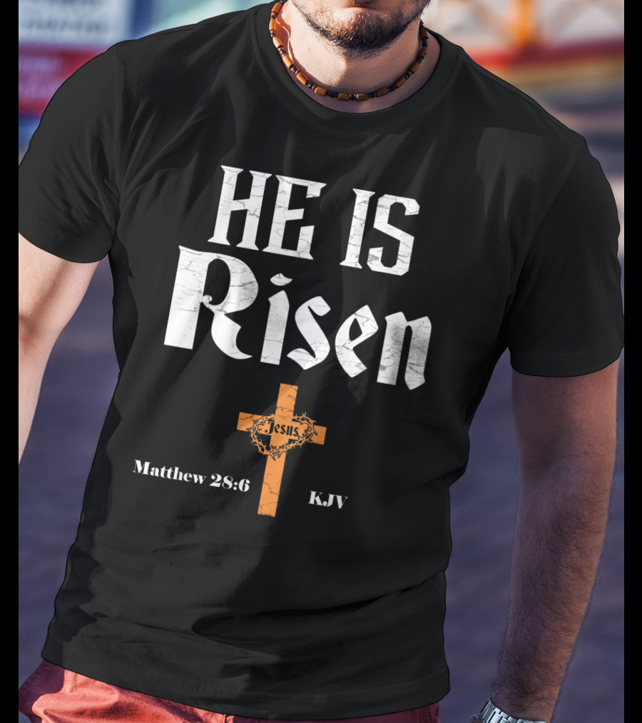 He Is Risen Jesus Matthew 28:6 KJV Cross T-Shirt