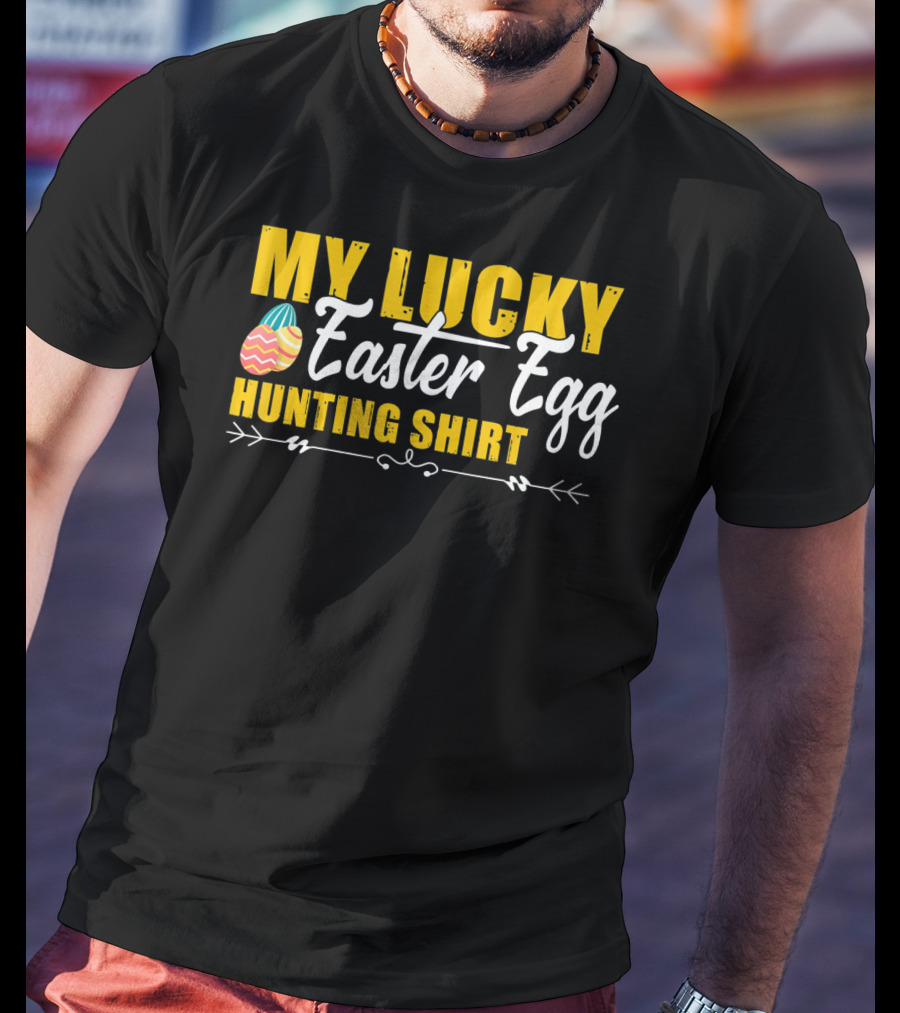 My Lucky Easter Egg Hunting T-Shirt