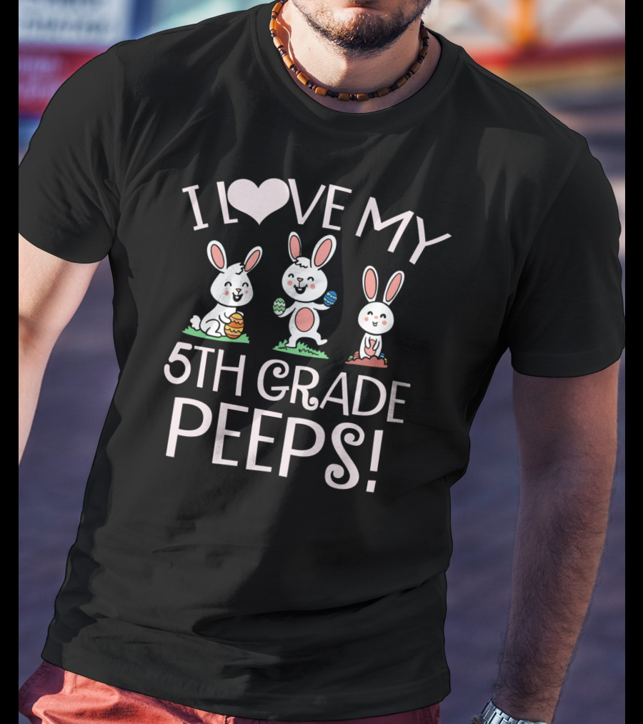 I Love My 5th Grade Peeps Easter Bunnies T-Shirt