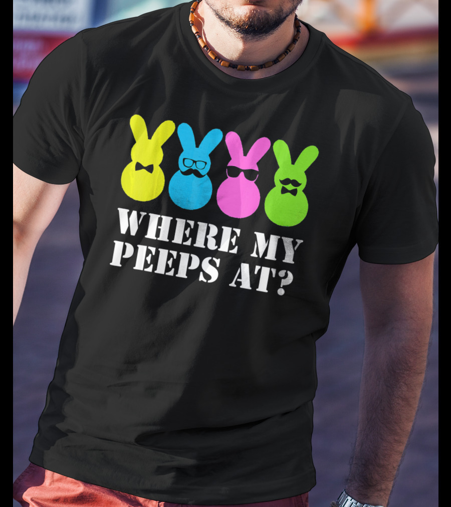 Where My Peeps At Easter Bunny Colorful Bowtie Glasses Moustache Spectacles T-Shirt