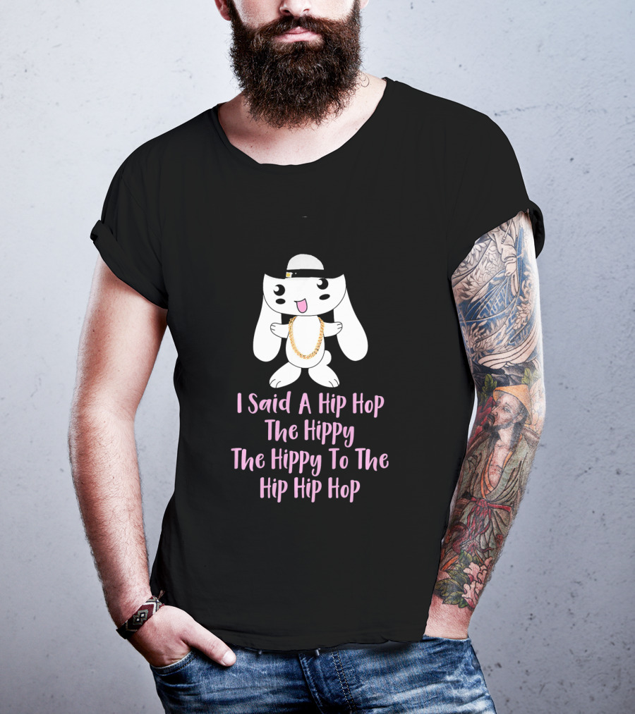 I Said A Hip Hop The Hippy The Hippy To The Hip Hip Hop Bunny Easter T-Shirt