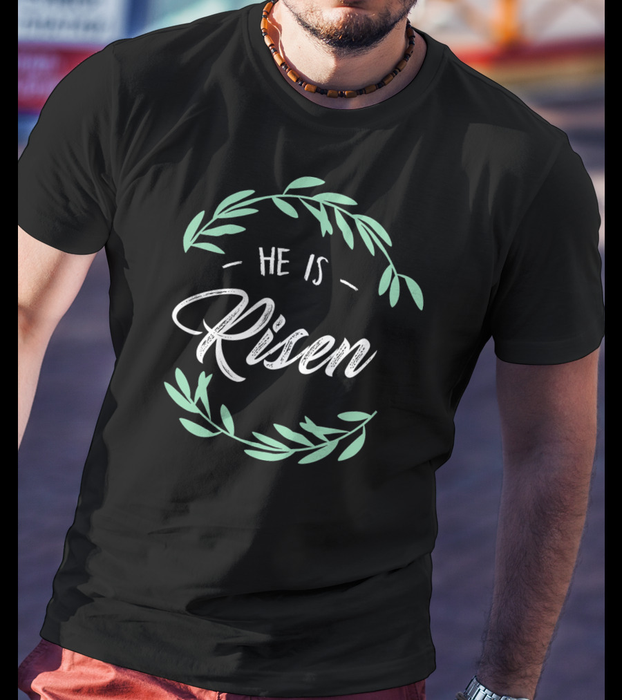 Easter Jesus He Is Risen With Leaf Wreath T-Shirt