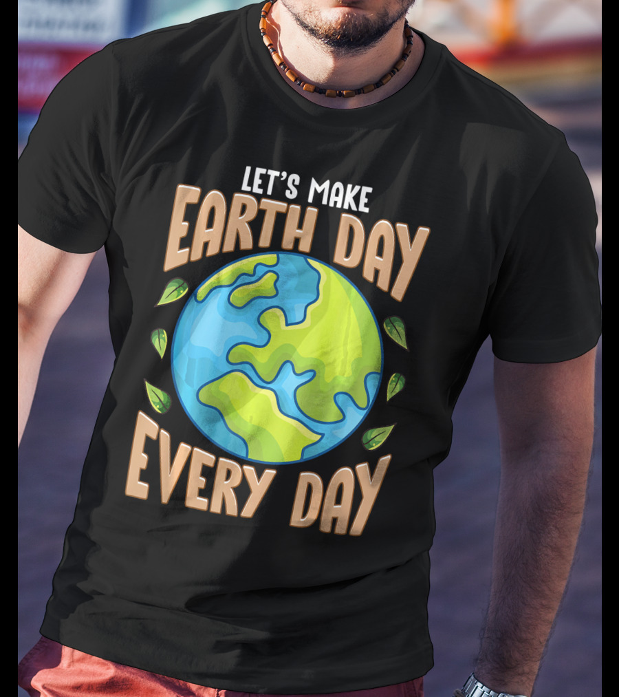 Let’s Make Earth Day Every Day With Planet And Leaves T-Shirt