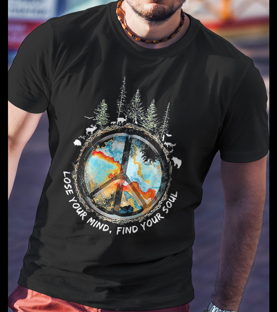 Lose Your Mind Find Your Soul Peace Symbol Forest Wildlife T-Shirt