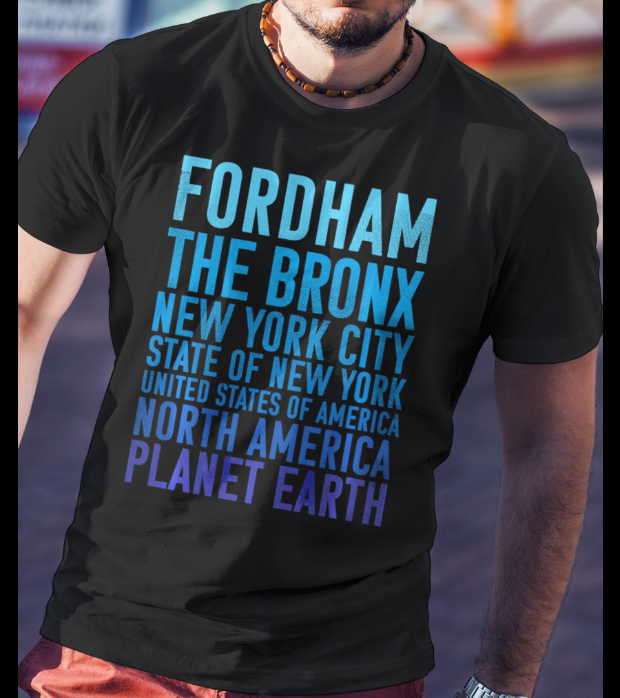 Fordham The Bronx New York City State Of New York United States Of America North America Planet Earth T-Shirt