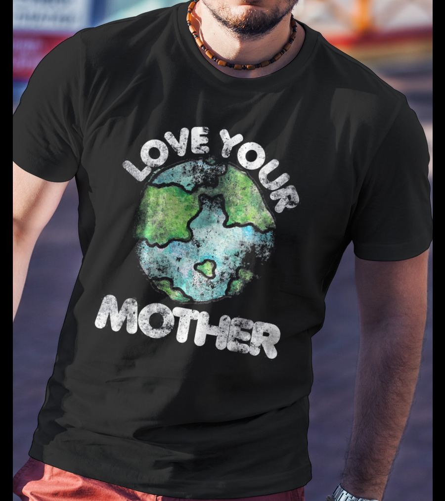 Love Your Mother Vintage Earth Day Planet T-Shirt