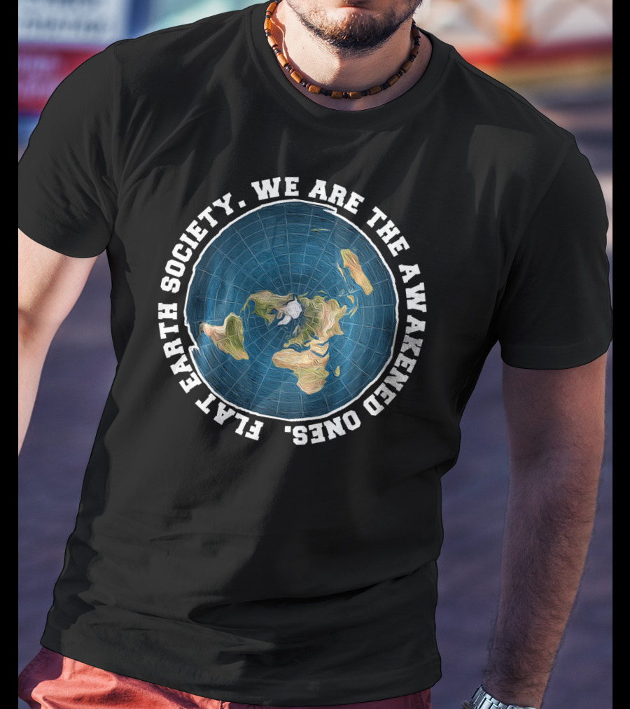 Flat Earth Society. We Are The Awakened Ones T-Shirt