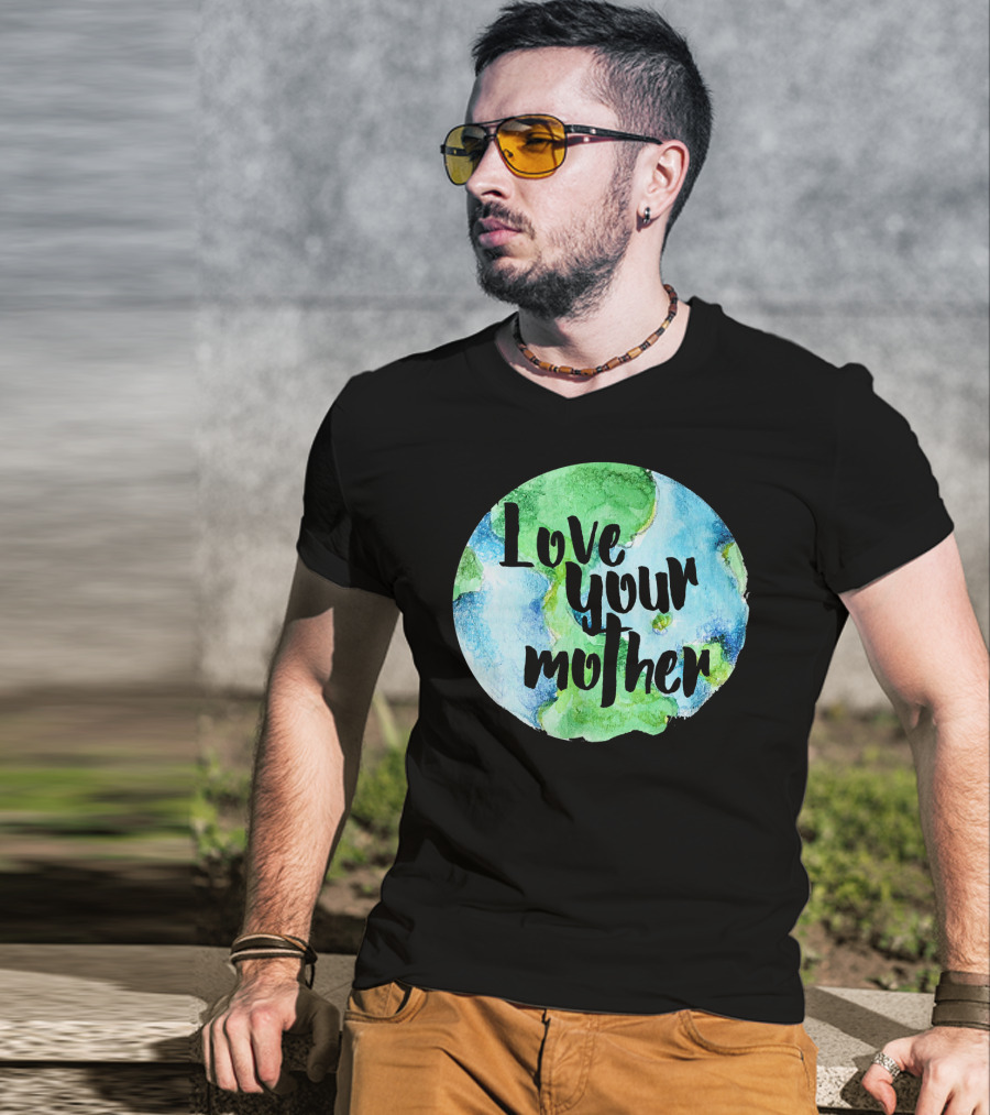 Love Your Mother Earth Day Planet T-Shirt