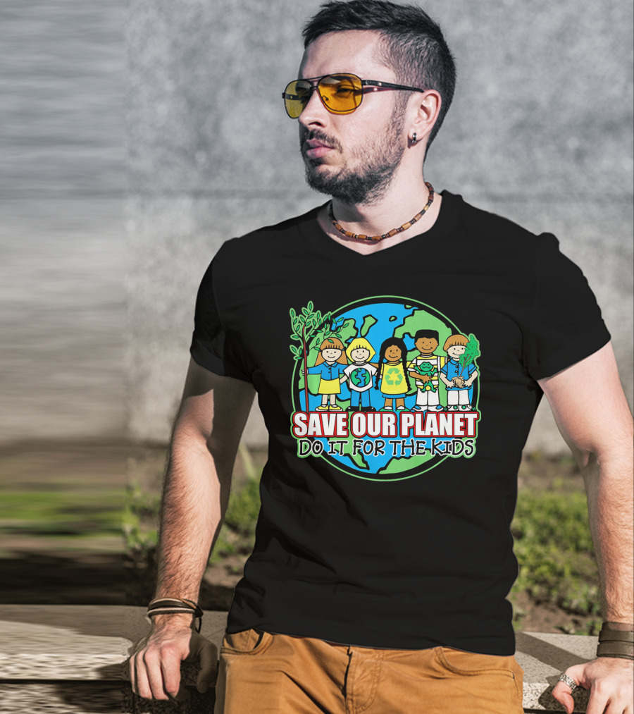 Save Our Planet Do It For The Kids Earth Day T-Shirt