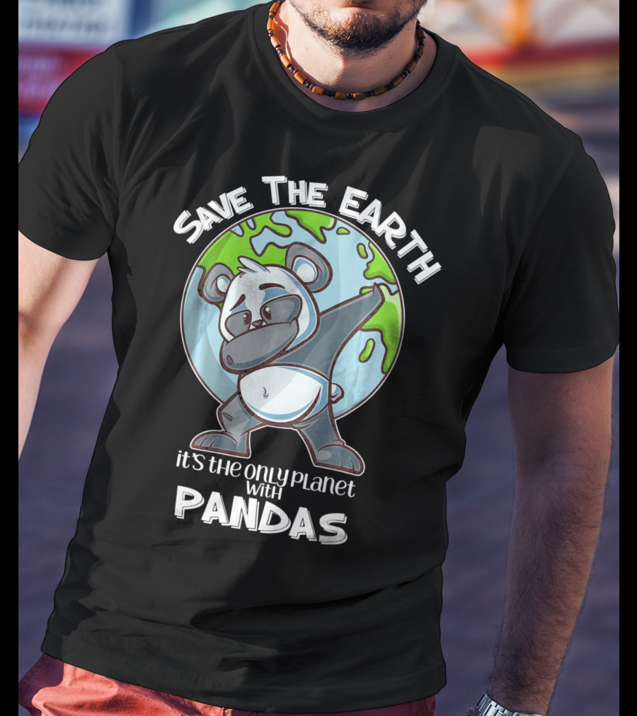 Save The Earth Dabbing Panda It's The Only Planet With Pandas T-Shirt