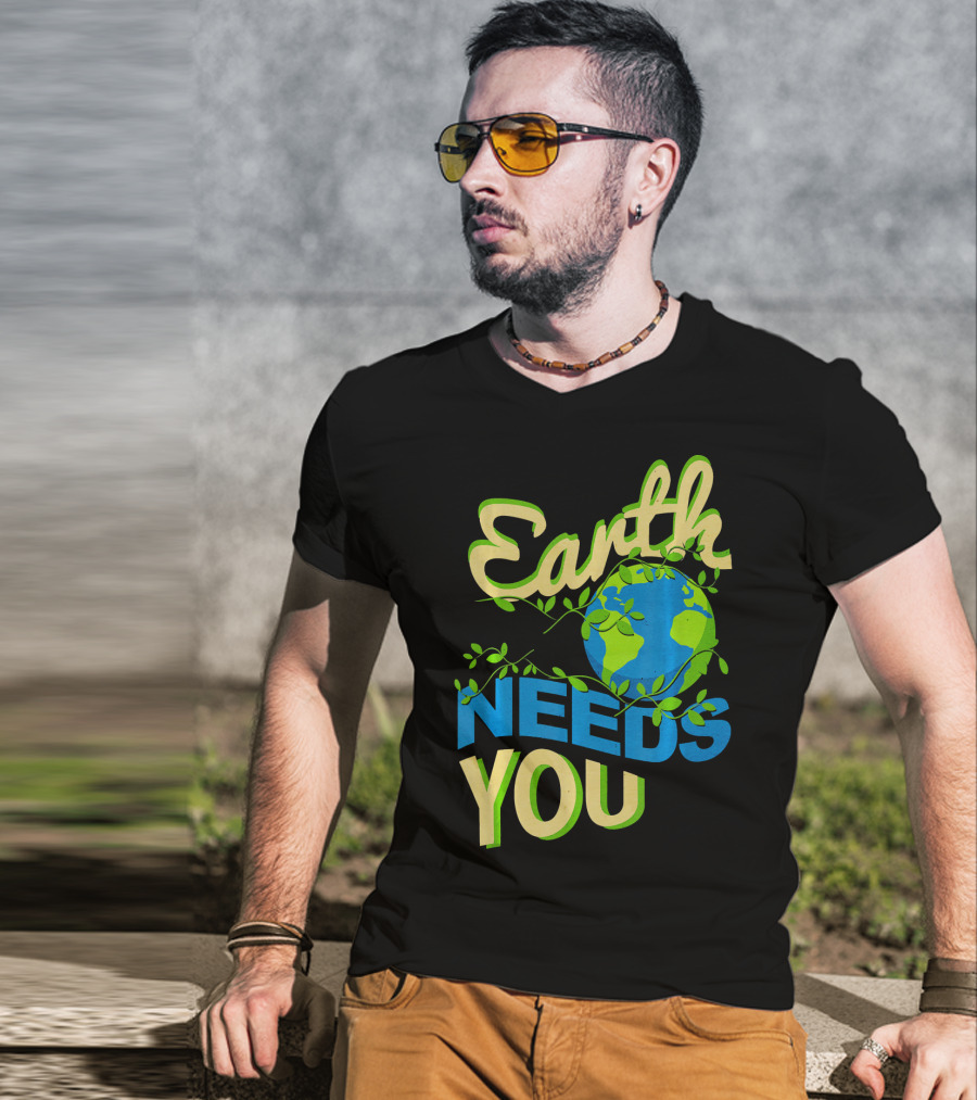 Earth Needs You Conservation Environmental Message T-Shirt
