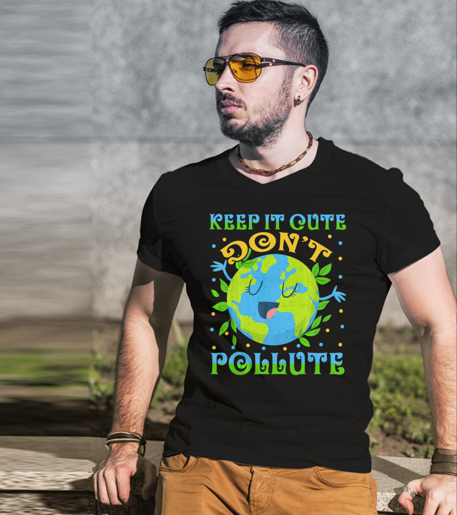Keep It Cute Don't Pollute Earth Day T-Shirt