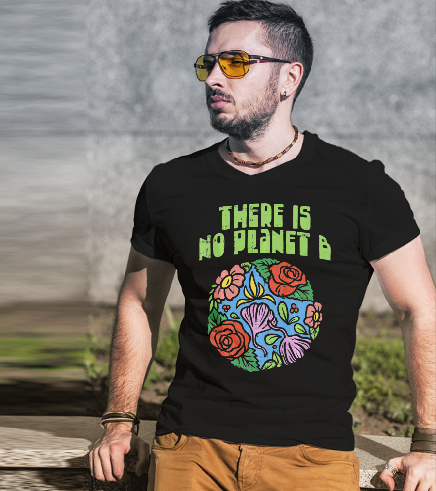 There Is No Planet B Floral Earth Day Flowers T-Shirt