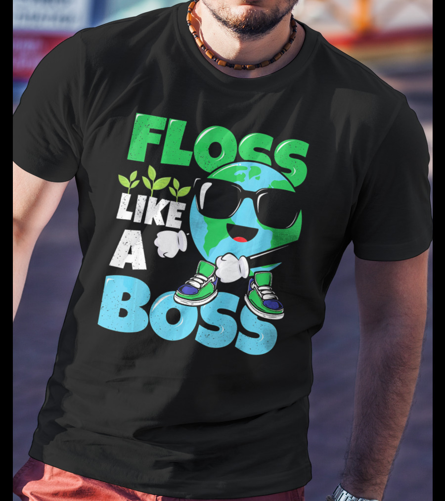 Floss Like A Boss Earth Day Nature Everyday T-Shirt