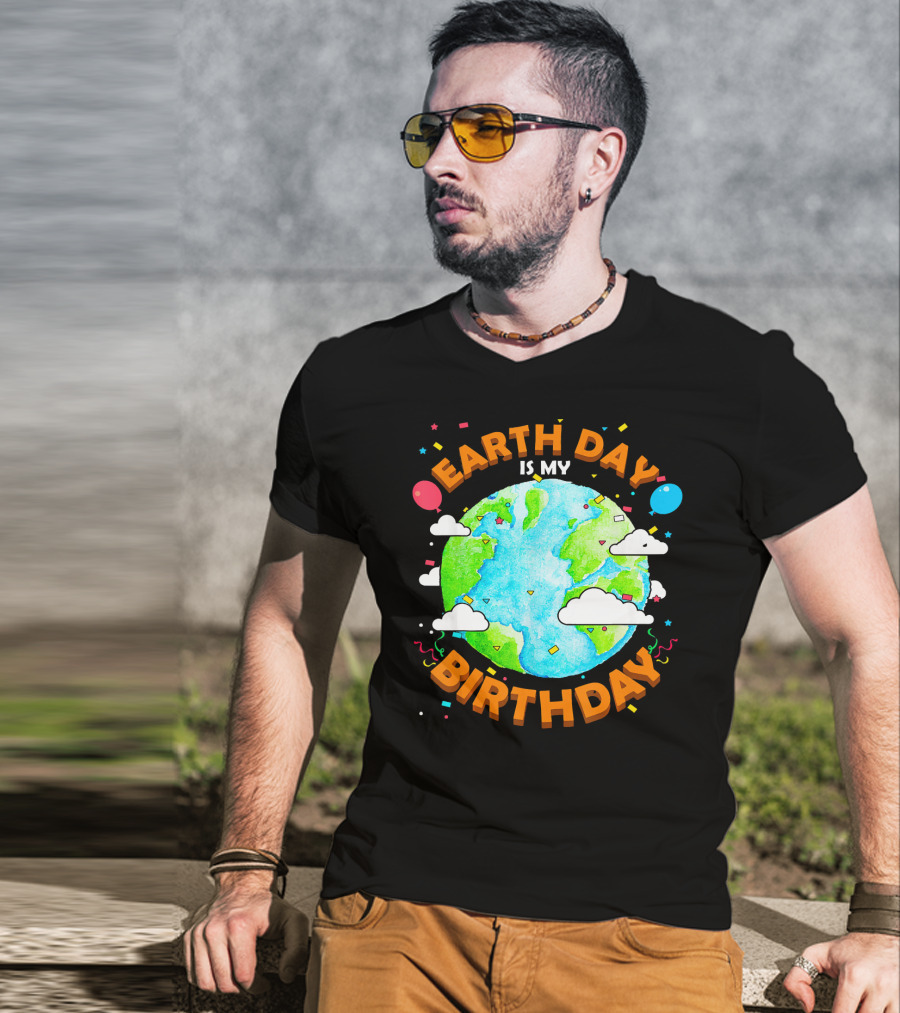 Earth Day Is My Birthday Celebration With Confetti And Balloons T-Shirt