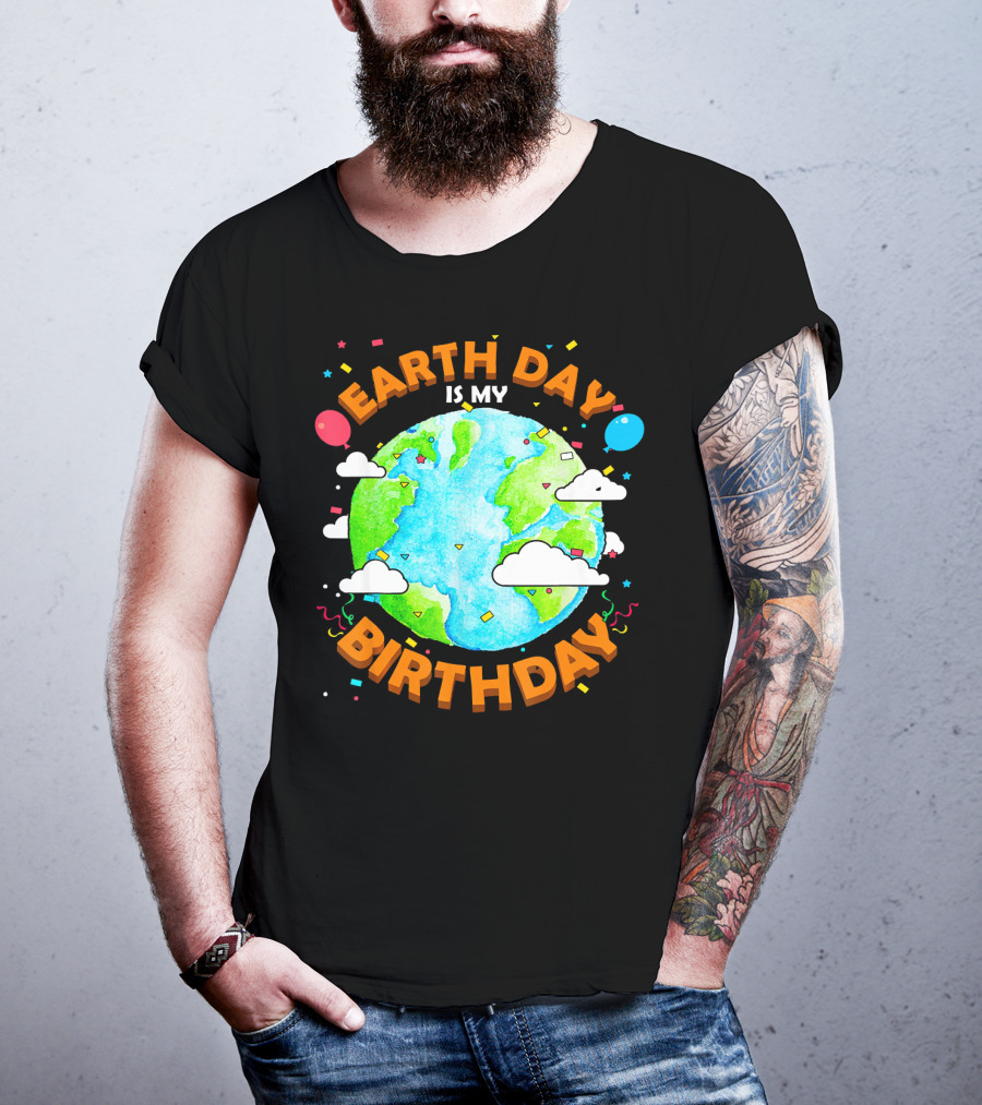 Earth Day Is My Birthday Celebration With Confetti And Balloons T-Shirt