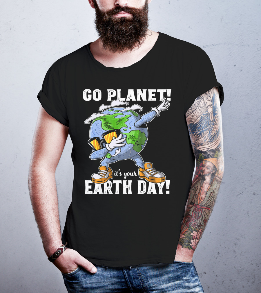 GO PLANET IT'S YOUR EARTH DAY Dab Planet Character With Sunglasses And Sneakers T-Shirt