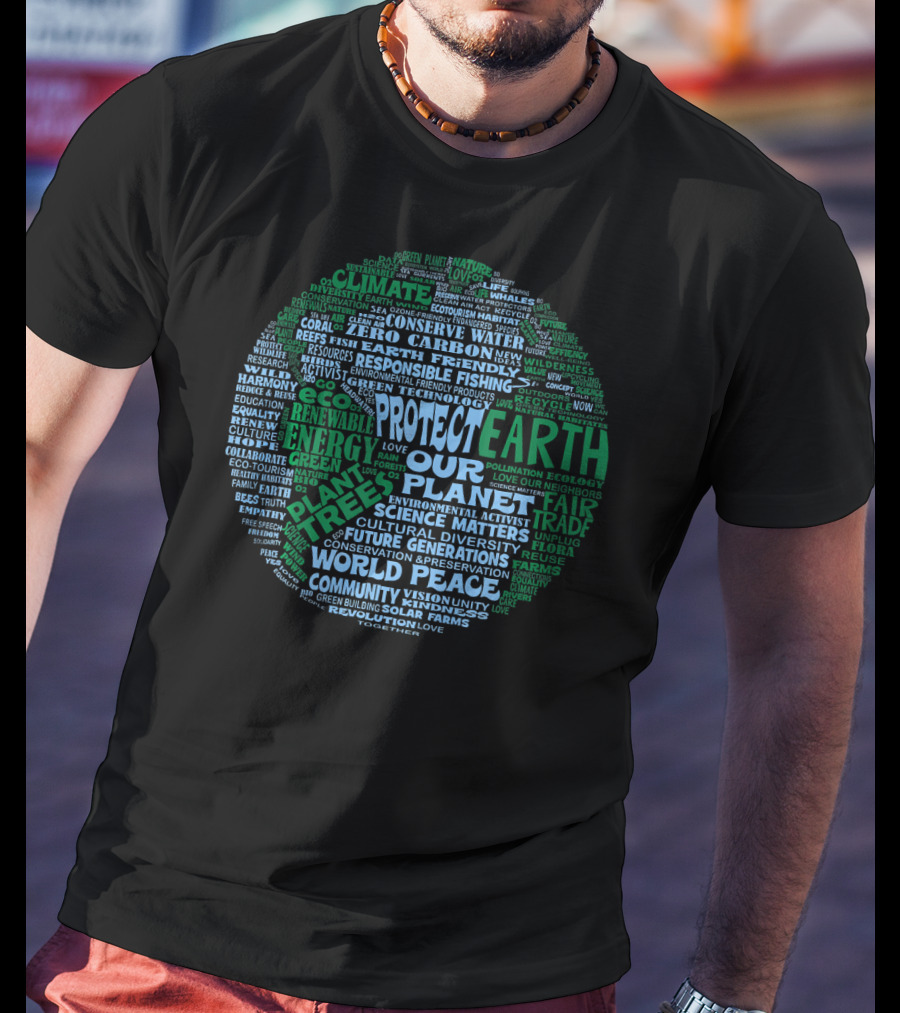 Protect Earth Save Our Planet Climate Change Renewable Energy World Peace T-Shirt