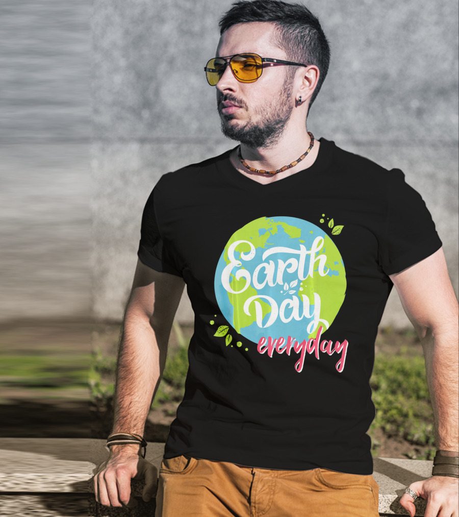 Earth Day Everyday Celebrate Earth Day T-Shirt