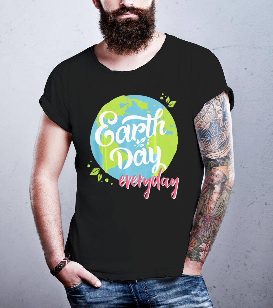 Earth Day Everyday Celebrate Earth Day T-Shirt