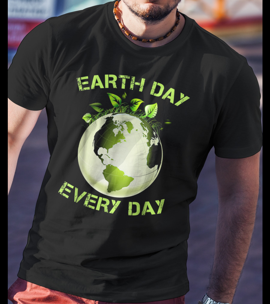 Earth Day Every Day T-Shirt