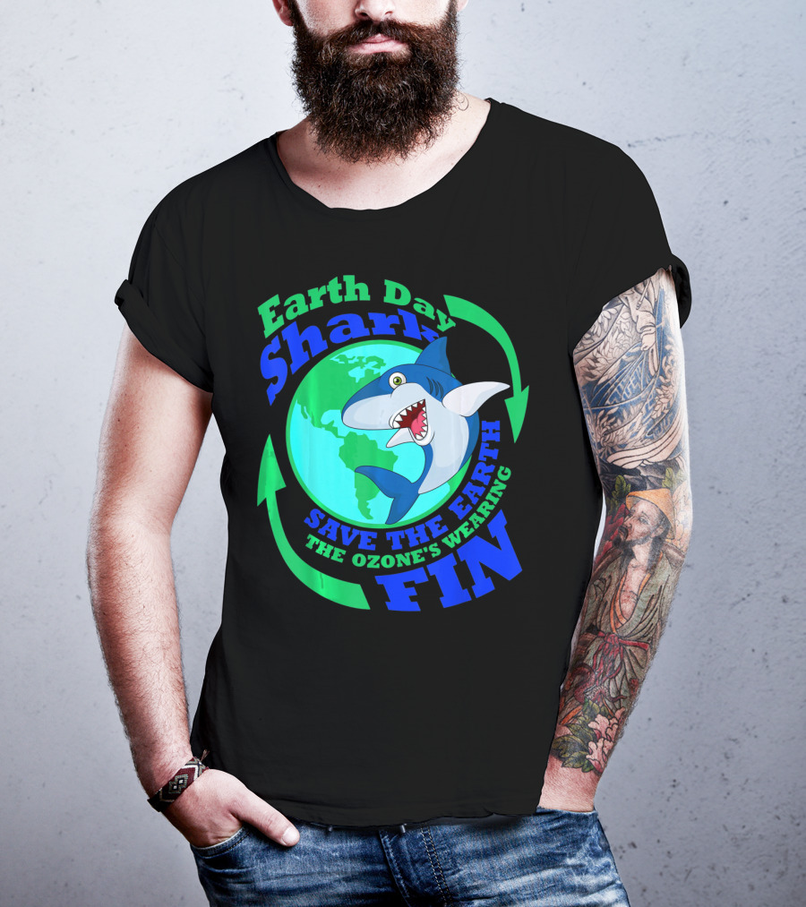 Earth Day Shark Save The Earth The Ozone's Wearing Fin T-Shirt