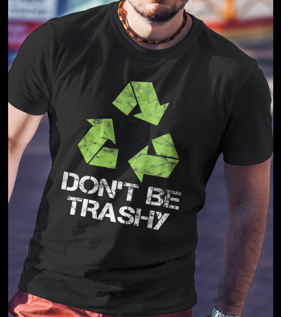Vintage Don't Be Trashy Recycle Eco-Friendly Recycling T-Shirt