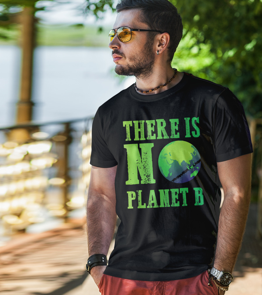 There Is No Planet B Earth Day Environmental Awareness Recycle T-Shirt