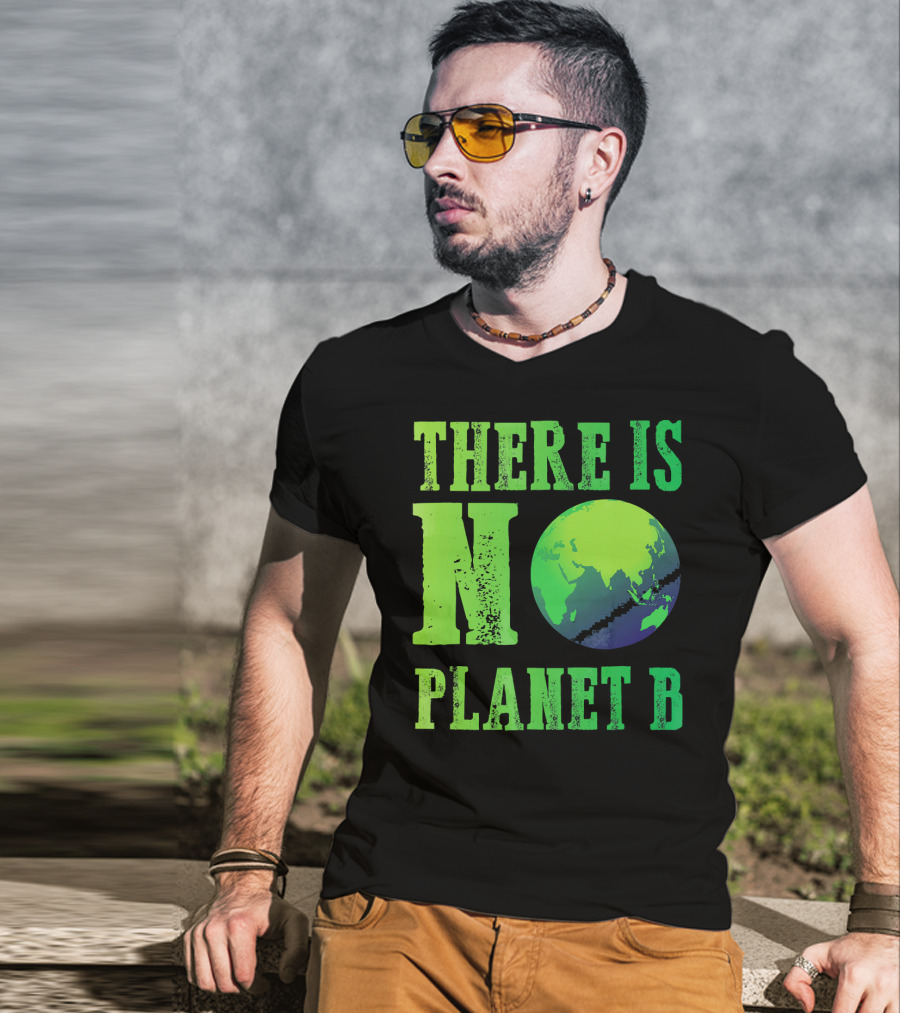 There Is No Planet B Earth Day Environmental Awareness Recycle T-Shirt