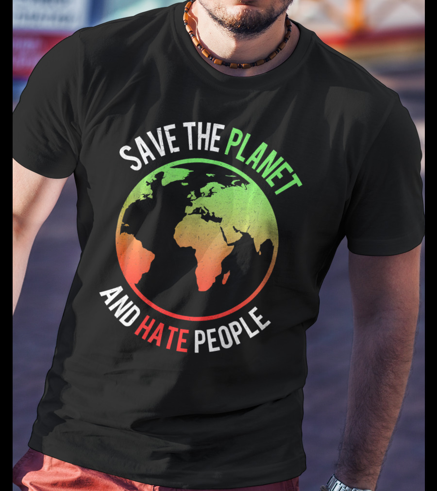 Save The Planet And Hate People Earth Map T-Shirt