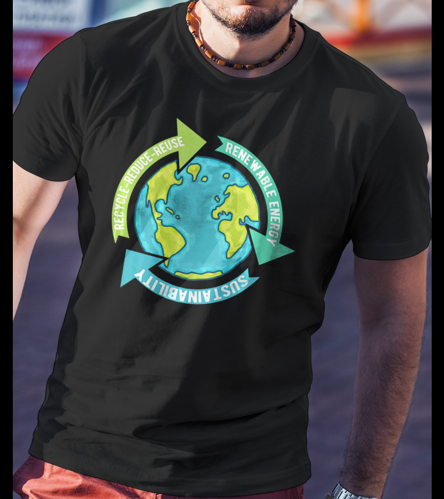 Recycle Reduce Reuse Renewable Energy Sustainability Earth T-Shirt