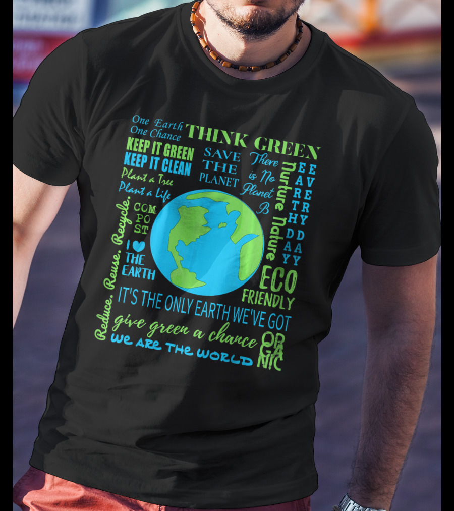 Think Green Save The Planet Eco Friendly One Earth One Chance T-Shirt