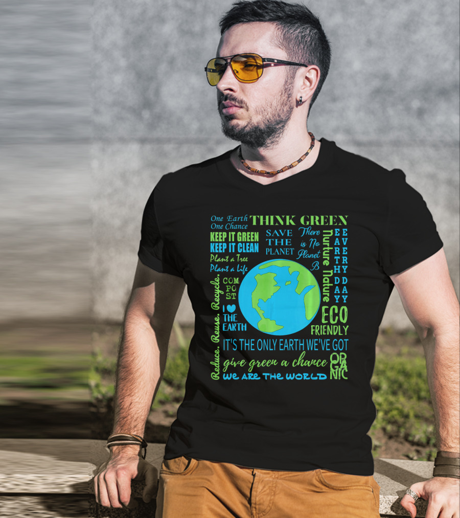 Think Green Save The Planet Eco Friendly One Earth One Chance T-Shirt